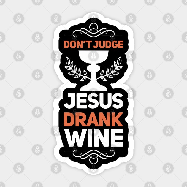 Don’t Judge, Jesus Drank Wine | Funny Christian Wine Drinker Sticker by DancingDolphinCrafts